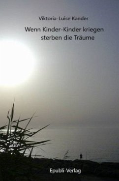 Wenn Kinder-Kinder kriegen, sterben die Träume - Kander, Viktoria-Luise