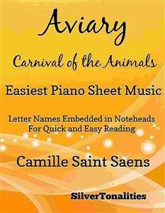 Aviary the Carnival of the Animals Easiest Piano Sheet Music Tadpole Edition (fixed-layout eBook, ePUB) - Silvertonalities
