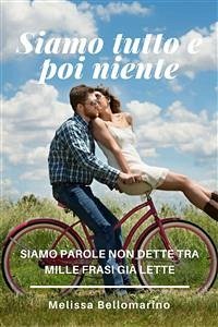 Siamo tutto e poi niente (eBook, ePUB) - Bellomarino, Melissa