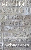 Hieroglyfic / or, a Grammatical Introduction to an Universal Hieroglyfic Language (eBook, PDF)