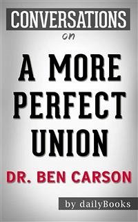 A More Perfect Union: The Story of Our Constitution​​​​​​​ by Dr. Ben Carson   Conversation Starters (eBook, ePUB) - dailyBooks