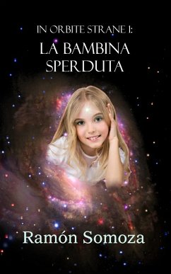 Orbite Strane 1: La Bambina Sperduta (eBook, ePUB) - Somoza, Ramon