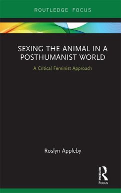 Sexing the Animal in a Post-Humanist World (eBook, PDF) - Appleby, Roslyn