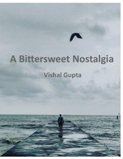 A Bittersweet Nostalgia - Gupta, Vishal