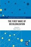 The First Wave of Decolonization (eBook, ePUB)