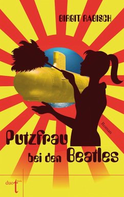 Putzfrau bei den Beatles (eBook, ePUB) - Rabisch, Birgit