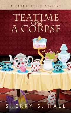 Teatime With a Corpse (Cedar Wells Mysteries, #1) (eBook, ePUB) - Hall, Sherry S.