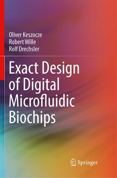 Exact Design of Digital Microfluidic Biochips - Keszocze, Oliver;Wille, Robert;Drechsler, Rolf