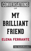 My Brilliant Friend: Neapolitan Novels, Book One by Elena Ferrante   Conversation Starters (eBook, ePUB)