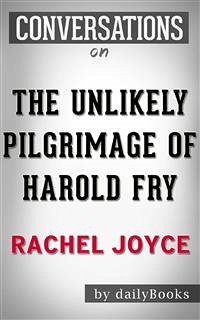The Unlikely Pilgrimage of Harold Fry: A Novel by Rachel Joyce   Conversation Starters (eBook, ePUB) - dailyBooks