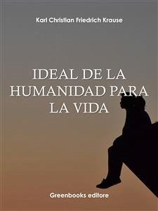 Ideal de la humanidad para la vida (eBook, ePUB) - Christian Friedrich Krause, Karl