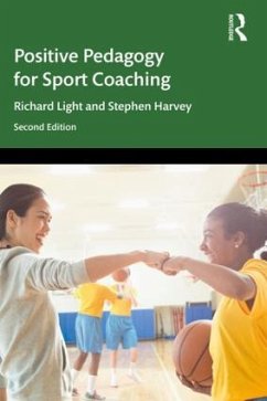 Positive Pedagogy for Sport Coaching - Light, Richard; Harvey, Stephen
