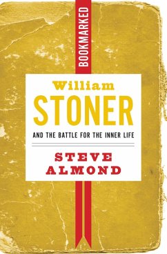 William Stoner and the Battle for the Inner Life: Bookmarked (eBook, ePUB) - Almond, Steve