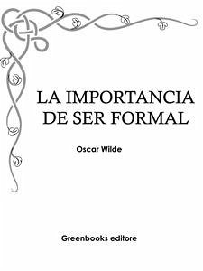 La importancia de ser formal (eBook, ePUB) - Wilde, Oscar