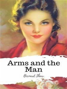 Arms and the Man (eBook, ePUB) - Shaw, Bernard