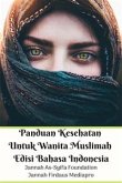 Panduan Kesehatan Untuk Wanita Muslimah Edisi Bahasa Indonesia (fixed-layout eBook, ePUB)