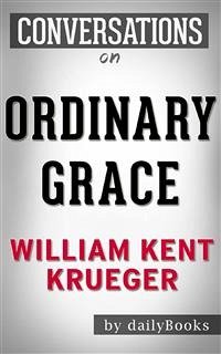 Ordinary Grace: by William Kent Krueger   Conversation Starters (eBook, ePUB) - dailyBooks