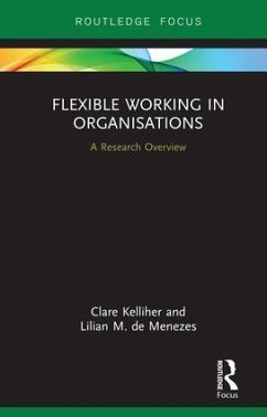 Flexible Working in Organisations - Kelliher, Clare; de Menezes, Lilian M