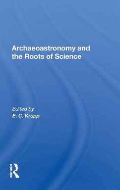 Archaeoastronomy And The Roots Of Science - Krupp, E C