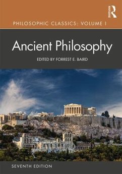 Philosophic Classics: Ancient Philosophy, Volume I - Forrest Baird