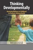 Thinking Developmentally: Nurturing Wellness in Childhood to Promote Lifelong Health (eBook, PDF) Thinking Developmentally: Nurturing Wellness in Childhood to Promote Lifelong Health (eBook, PDF)