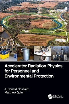 Accelerator Radiation Physics for Personnel and Environmental Protection - Cossairt, J Donald; Quinn, Matthew