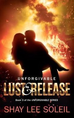 Unforgivable Lust & Release (eBook, ePUB) - Soleil, Shay Lee