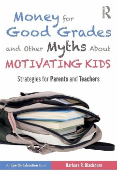 Money for Good Grades and Other Myths About Motivating Kids - Blackburn, Barbara R