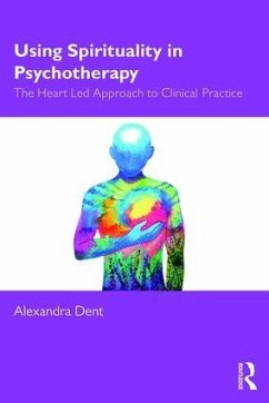 Using Spirituality in Psychotherapy - Dent, Alexandra