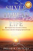 The Silver Thread of Life: True Accounts of Spiritual Interventions (eBook, ePUB) The Silver Thread of Life: True Accounts of Spiritual Interventions (eBook, ePUB)