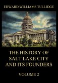 The History of Salt Lake City and its Founders, Volume 2 (eBook, ePUB)