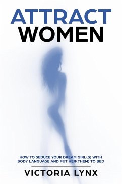 Attract Women (Seduce Women) (eBook, ePUB) - Lynx, Victoria