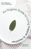 An Organic Guide to Living Happier & Healthier: WardBody (eBook, ePUB)
