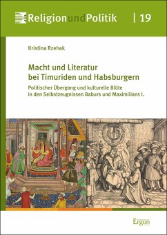 Macht und Literatur bei Timuriden und Habsburgern (eBook, PDF) - Rzehak, Kristina
