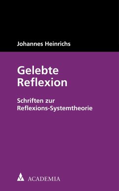 Gelebte Reflexion (eBook, PDF) - Heinrichs, Johannes