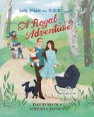 Sam, Sebbie and Di-Di-Di & Xandy: A Royal Adventure (eBook, ePUB)
