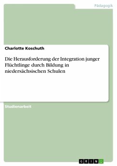 Die Herausforderung der Integration junger Flüchtlinge durch Bildung in niedersächsischen Schulen (eBook, PDF)