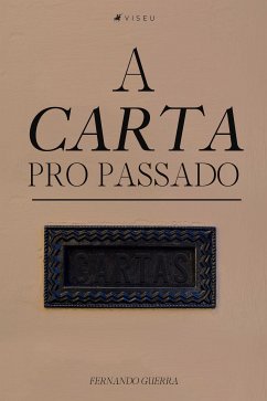 A carta pro passado (eBook, ePUB) - Guerra, Fernando