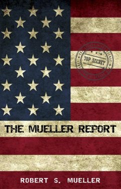 Mueller Report: Report On The Investigation Into Russian Interference In The 2016 Presidential Election (eBook, ePUB) - Robert S. Mueller, Mueller