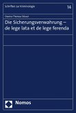 Die Sicherungsverwahrung - de lege lata et de lege ferenda (eBook, PDF)