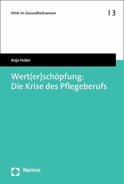 Wert(er)schöpfung: Die Krise des Pflegeberufs (eBook, PDF) Wert(er)schöpfung: Die Krise des Pflegeberufs (eBook, PDF)