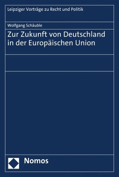 Zur Zukunft von Deutschland in der Europäischen Union (eBook, PDF) - Schäuble, Wolfgang