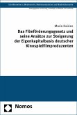 Das Filmförderungsgesetz und seine Ansätze zur Steigerung der Eigenkapitalbasis deutscher Kinospielfilmproduzenten (eBook, PDF)