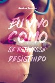 Eu vivo como se estivesse desistindo (eBook, ePUB)