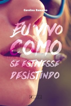 Eu vivo como se estivesse desistindo (eBook, ePUB) - Ramalho, Carolina