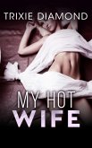 My Hot Wife (Hot Wife Series, #1) (eBook, ePUB) My Hot Wife (Hot Wife Series, #1) (eBook, ePUB)