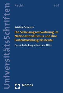 Die Sicherungsverwahrung im Nationalsozialismus und ihre Fortentwicklung bis heute (eBook, PDF) - Schuster, Kristina
