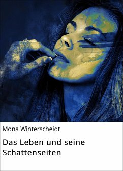 Das Leben und seine Schattenseiten (eBook, ePUB) - Winterscheidt, Mona