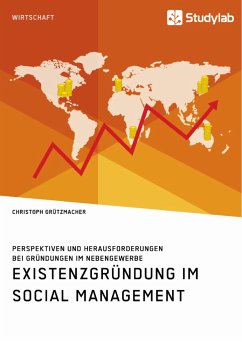 Existenzgründung im Social Management. Perspektiven und Herausforderungen bei Gründungen im Nebengewerbe - Grützmacher, Christoph
