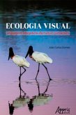 Ecologia Visual: Linguagens Imagéticas da Cultura Pantaneira (eBook, ePUB)